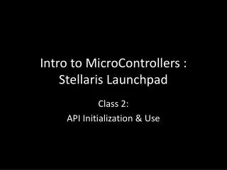 Intro to MicroControllers : Stellaris Launchpad