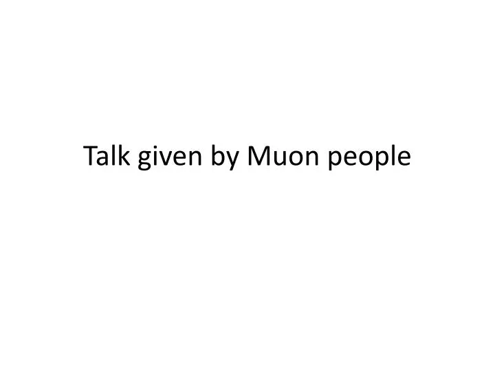 talk given by muon people