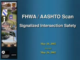 FHWA / AASHTO Scan Signalized Intersection Safety