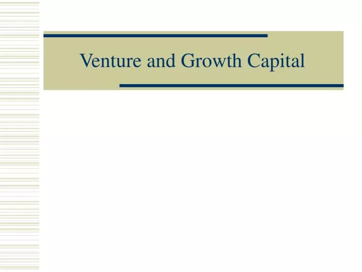 venture and growth capital