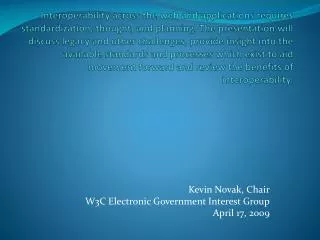 Kevin Novak, Chair W3C Electronic Government Interest Group April 17, 2009