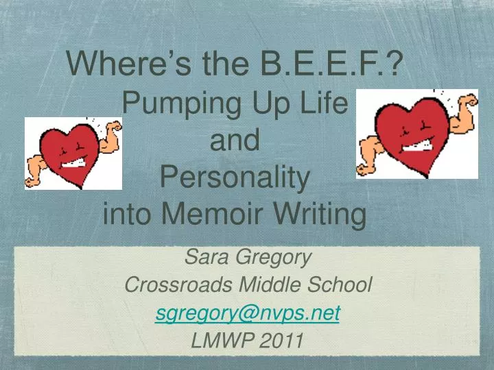 where s the b e e f pumping up life and personality into memoir writing