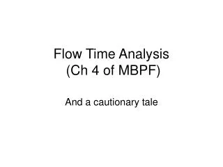 Flow Time Analysis (Ch 4 of MBPF)