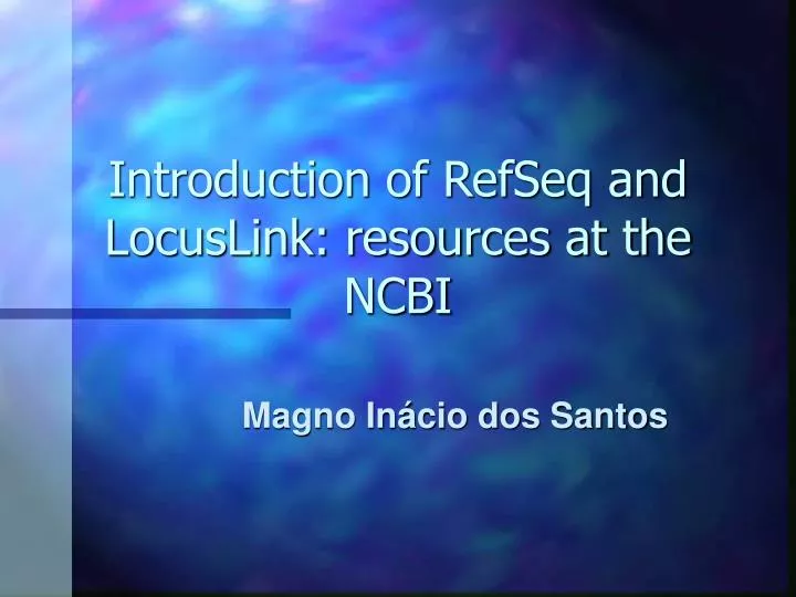 introduction of refseq and locuslink resources at the ncbi