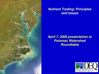 Nutrient Trading: Principles and Issues April 7, 2006 presentation to Potomac Watershed Roundtable