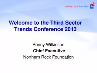 Welcome to the Third Sector Trends Conference 2013