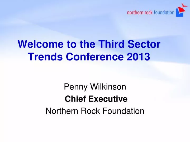 welcome to the third sector trends conference 2013