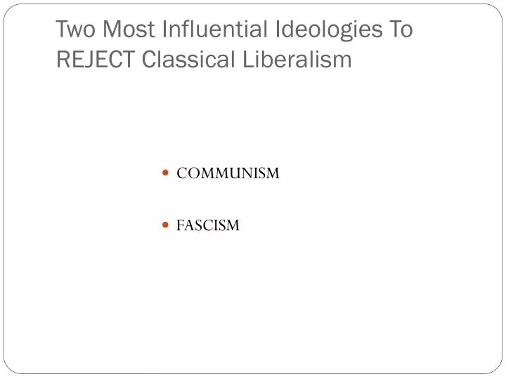 two most influential ideologies to reject classical liberalism