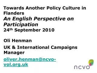Oli Henman UK &amp; International Campaigns Manager oliver.henman@ncvo-vol.uk