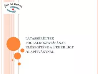l t ss r ltek foglalkoztat s nak el seg t se a feh r bot alap tv nyn l