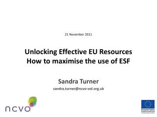 21 November 2011 Unlocking Effective EU Resources How to maximise the use of ESF