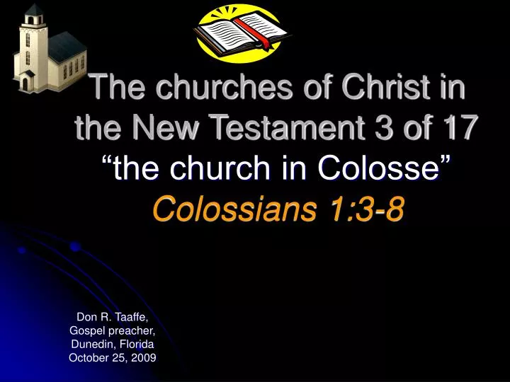 the churches of christ in the new testament 3 of 17 the church in colosse colossians 1 3 8