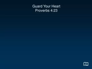 Guard Your Heart Proverbs 4:23