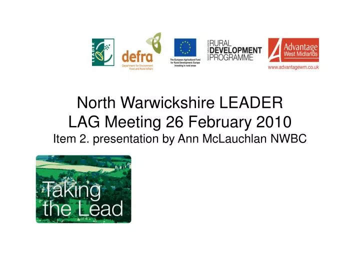 north warwickshire leader lag meeting 26 february 2010 item 2 presentation by ann mclauchlan nwbc