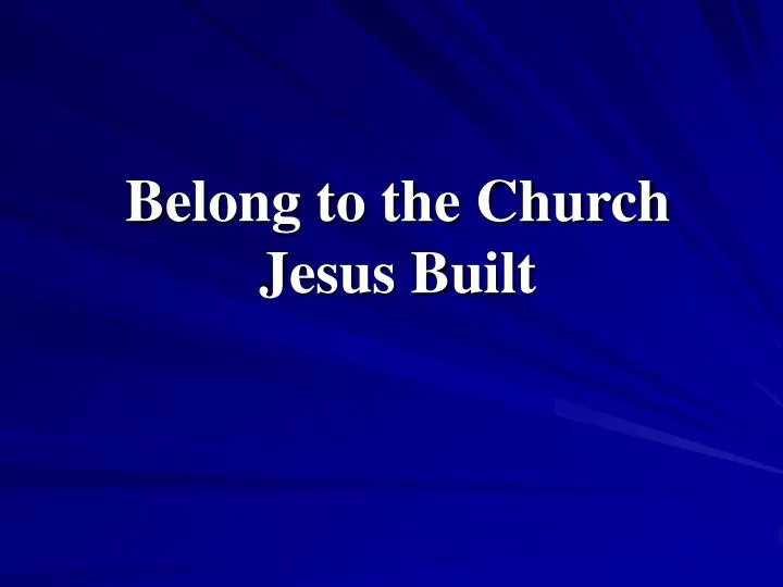belong to the church jesus built
