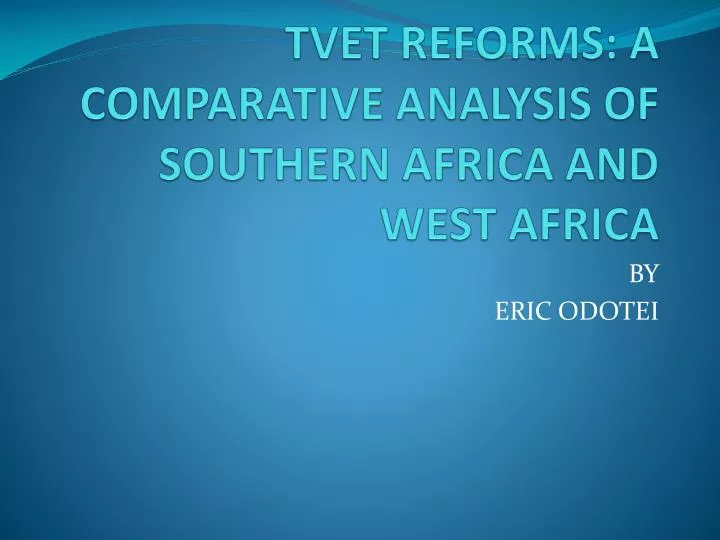 tvet reforms a comparative analysis of southern africa and west africa