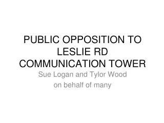 PUBLIC OPPOSITION TO LESLIE RD COMMUNICATION TOWER