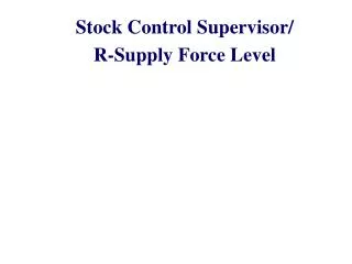 Stock Control Supervisor/ R-Supply Force Level