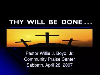 THY WILL BE DONE . . .