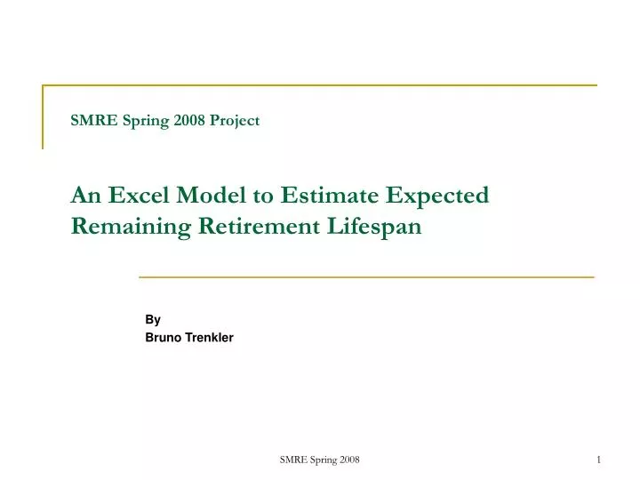 smre spring 2008 project an excel model to estimate expected remaining retirement lifespan
