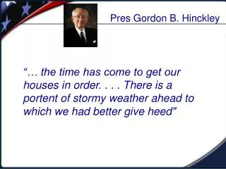 Pres Gordon B. Hinckley