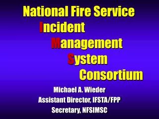 National Fire Service I ncident M anagement S ystem Consortium
