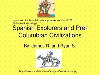 Spanish Explorers and Pre- Columbian Civilizations