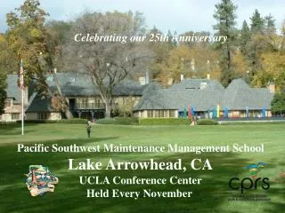 Pacific Southwest Maintenance Management School Lake Arrowhead, CA UCLA Conference Center