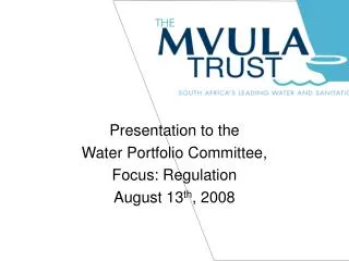 Presentation to the Water Portfolio Committee, Focus: Regulation August 13 th , 2008