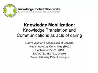 Knowledge Mobilization: Knowledge Translation and Communications as acts of caring