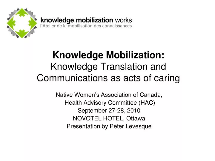 knowledge mobilization knowledge translation and communications as acts of caring