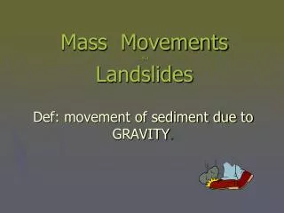 Mass Movements aka Landslides