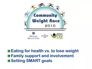 Eating for health vs. to lose weight Family support and involvement Setting SMART goals
