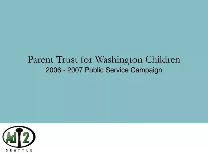 parent trust for washington children 2006 2007 public service campaign