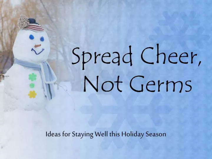 spread cheer not germs