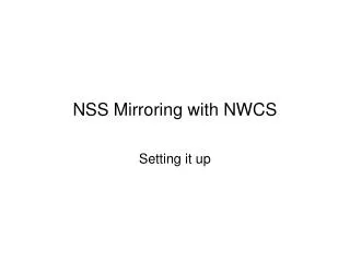 NSS Mirroring with NWCS