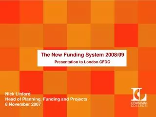 The New Funding System 2008/09 Presentation to London CFDG
