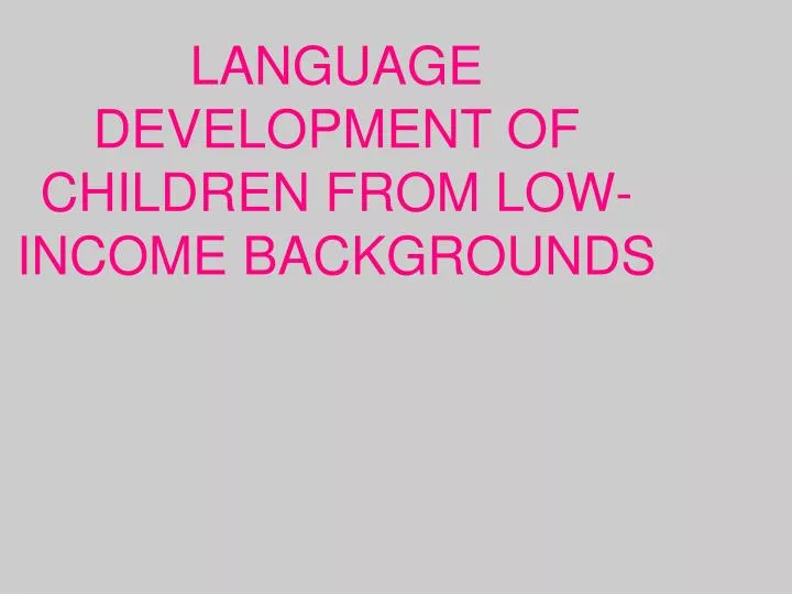 language development of children from low income backgrounds