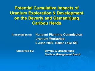 Presentation to: 	 Nunavut Planning Commission 			Uranium Workshop 			6 June 2007, Baker Lake NU