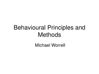 Behavioural Principles and Methods