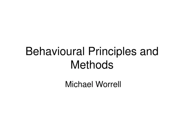 behavioural principles and methods