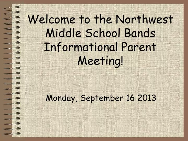 welcome to the northwest middle school bands informational parent meeting