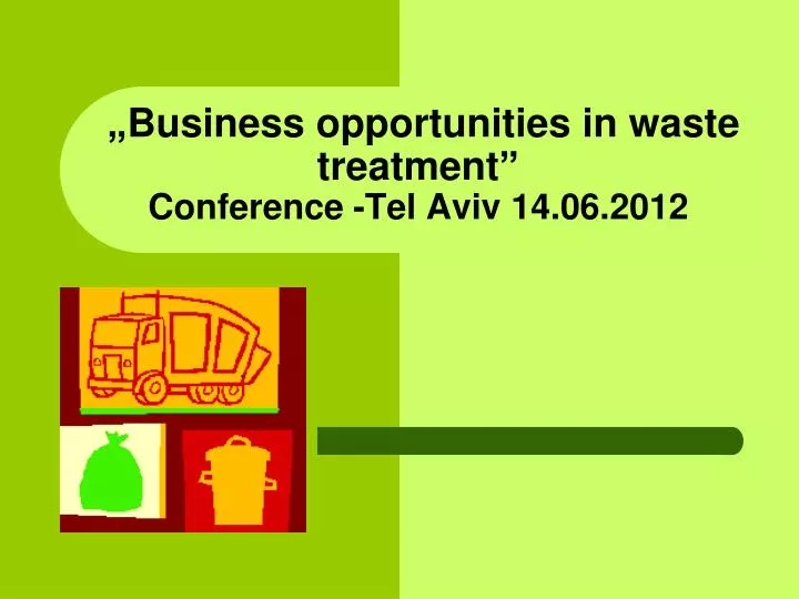 business opportunities in waste treatment c onference tel aviv 14 06 2012