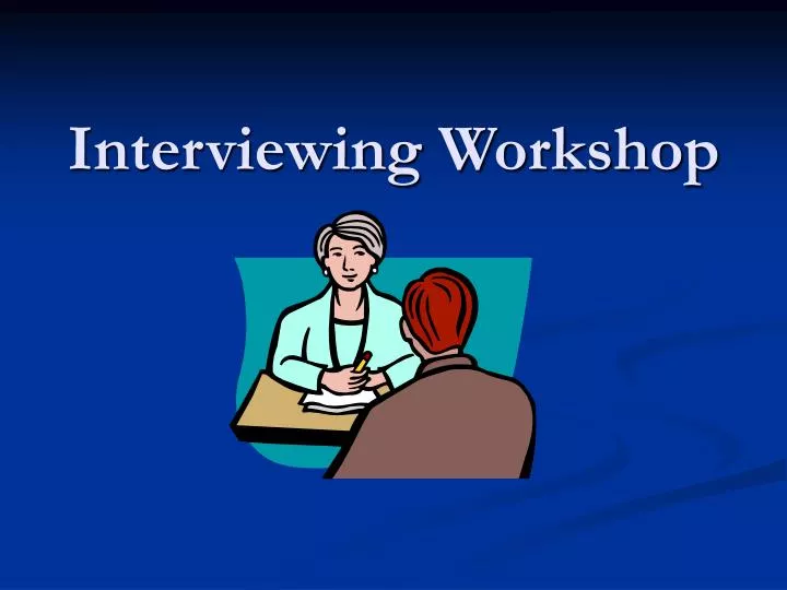 interviewing workshop