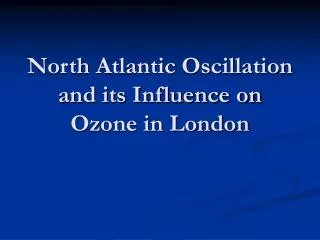 North Atlantic Oscillation and its Influence on Ozone in London
