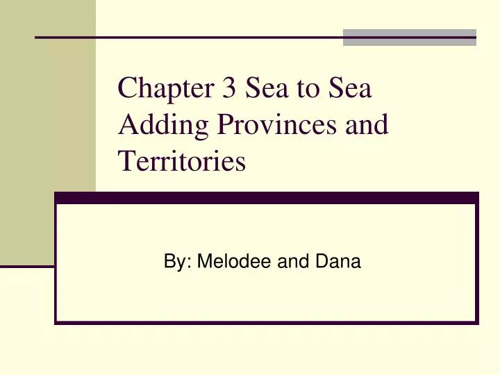 chapter 3 sea to sea adding provinces and territories