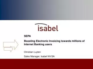 SEPA Boosting Electronic Invoicing towards millions of Internet Banking users Christian Luyten