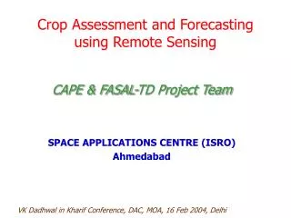 Crop Assessment and Forecasting using Remote Sensing