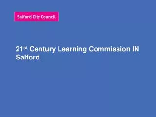 21 st Century Learning Commission IN Salford