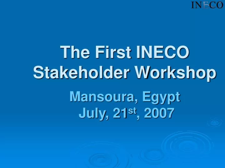 the first ineco stakeholder workshop mansoura egypt july 21 st 2007